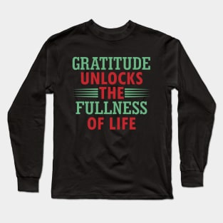 Gratitude unlocks the fullness of life Long Sleeve T-Shirt